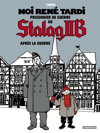 Front cover_Moi René Tardi, prisonnier de guerre au Stalag II B, Vol. 3. Après la guerre
