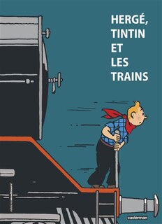Couverture_Herg&eacute;, Tintin et les trains