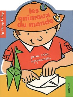 Couverture_Les animaux du monde : joue, cr&eacute;e, apprends