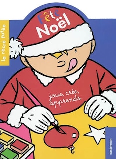 Front cover_F&ecirc;te No&euml;l : joue, cr&eacute;e, apprend