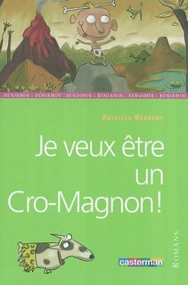 Front cover_Je veux être un Cro-Magnon !