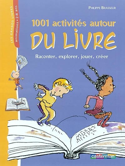 Couverture_1.001 activités autour du livre : raconter, explorer, jouer, créer