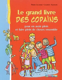 Front cover_Le grand livre des copains : pour en avoir plein et faire plein de choses ensemble