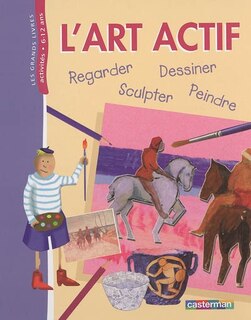 Front cover_L'art actif ! : regarder, dessiner, peindre, sculpter