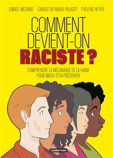 Couverture_Comment devient-on raciste ? : comprendre la mécanique de la haine pour mieux s'en préserver