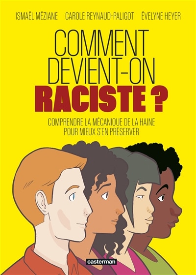 Couverture_Comment devient-on raciste ? : comprendre la mécanique de la haine pour mieux s'en préserver
