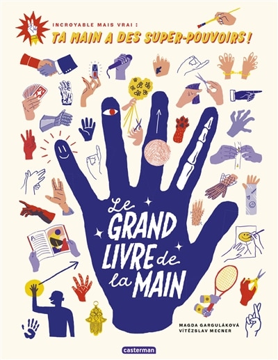 Front cover_Le grand livre de la main : incroyable mais vrai : ta main a des super-pouvoirs !