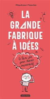 Front cover_La grande fabrique à idées : le livre-jeu pour devenir supercréatif
