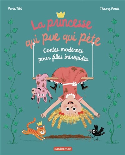 Front cover_La princesse qui pue qui pète : contes modernes pour filles intrépides