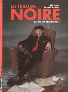 Front cover_La trilogie noire, Vol. 1. La vie est dégueulasse