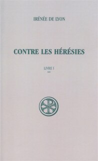 Front cover_Contre les hérésies, Vol. 1-2. Livre I : texte et traduction