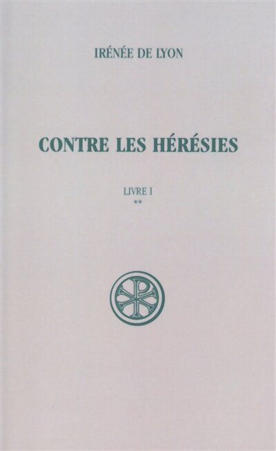 Front cover_Contre les hérésies, Vol. 1-2. Livre I : texte et traduction