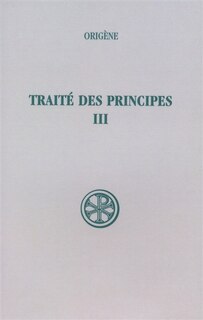 Front cover_Traité des principes, Vol. 3. Livres III et IV : texte critique et traduction