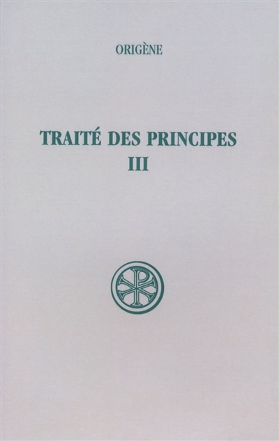 Front cover_Traité des principes, Vol. 3. Livres III et IV : texte critique et traduction
