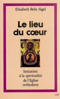 Le lieu du coeur: initiation à la spiritualité de l'Eglise orthodoxe ; La Puissance du nom