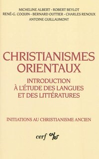 Christianismes orientaux: introduction à l'étude des langues et des littératures