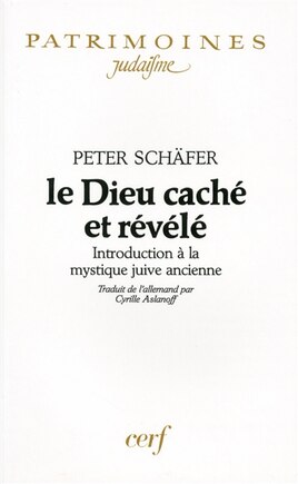 Le Dieu caché et révélé: introduction à la mystique juive ancienne