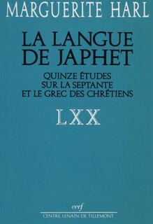 La langue de Japhet: quinze études sur la Septante et le grec des chrétiens