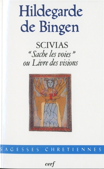 Couverture_Scivias : Sache les voies ou Livre des visions