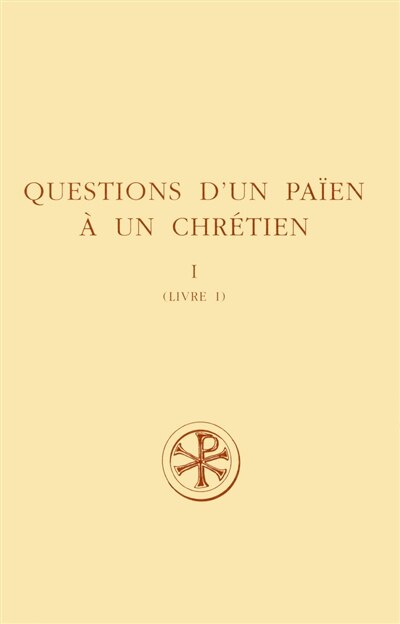Couverture_Questions d'un païen à un chrétien = Consultationes Zacchei christiani et apollonii philosophi, Vol. 1. Livre I