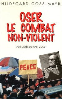 Front cover_Oser le combat non violent : aux côtés de Jean Goss