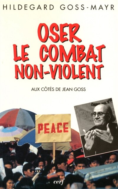 Front cover_Oser le combat non violent : aux côtés de Jean Goss