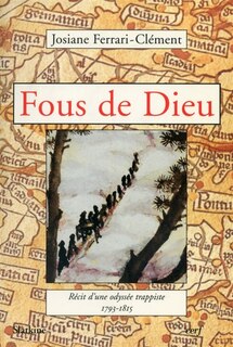 Front cover_Fous de Dieu : récit d'une odyssée trappiste, 1793-1815
