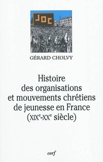 Couverture_Histoire des organisations et mouvements chrétiens de jeunesse en France, XIXe et XXe siècle
