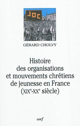 Histoire des organisations et mouvements chrétiens de jeunesse en France, XIXe et XXe siècle