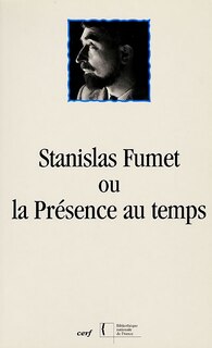 Couverture_Stanislas Fumet ou La pr&eacute;sence au temps