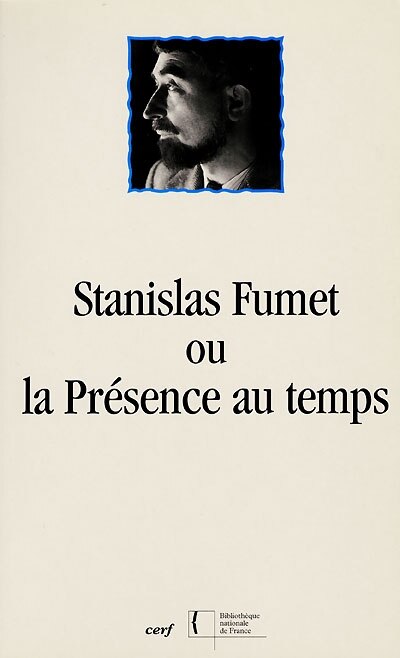 Couverture_Stanislas Fumet ou La pr&eacute;sence au temps