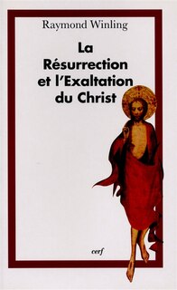 Couverture_La Résurrection et l'exaltation du Christ dans la littérature de l'ère patristique