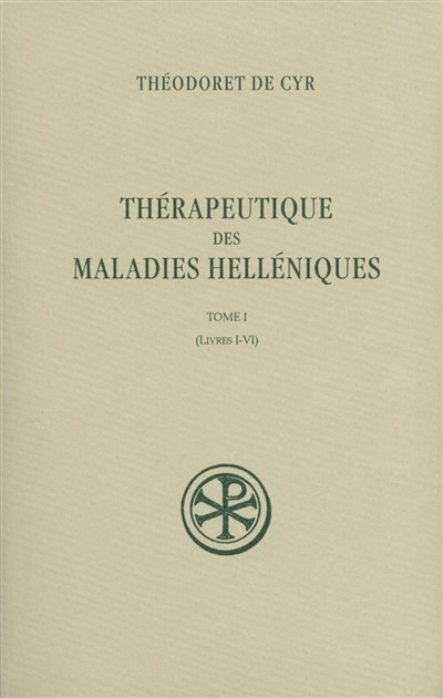 Couverture_Thérapeutique des maladies helléniques, Vol. 1. Livres I-VI