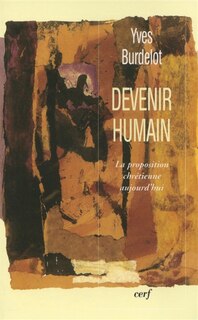 Front cover_Devenir humain : la proposition chrétienne aujourd'hui
