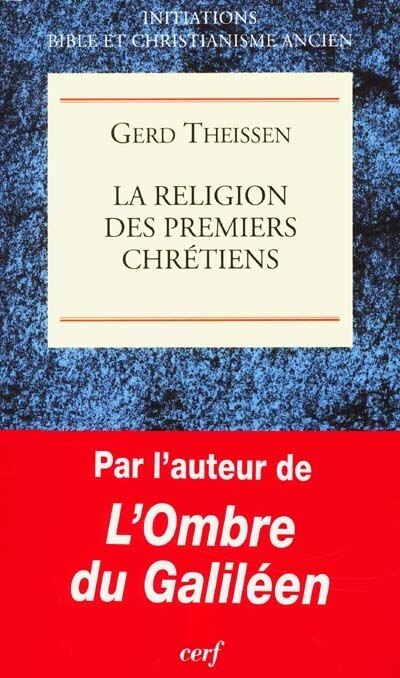 La religion des premiers chrétiens: une théorie du christianisme primitif