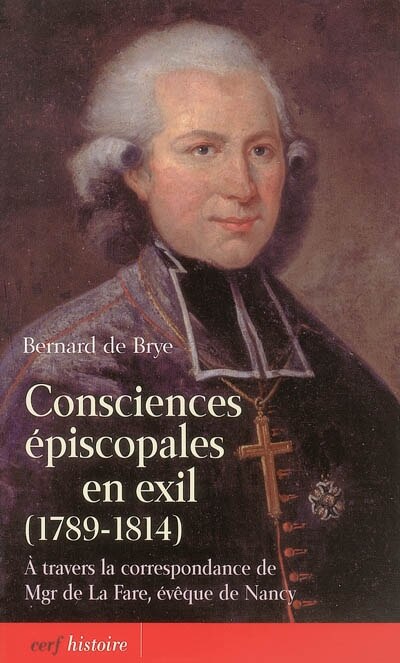 Front cover_Consciences épiscopales en exil (1789-1814) : à travers la correspondance de Mgr de La Fare, évêque de Nancy