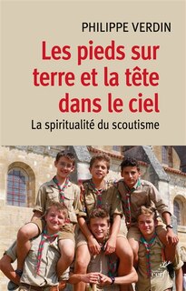Front cover_Les pieds sur terre et la tête dans le ciel : spiritualité du scoutisme