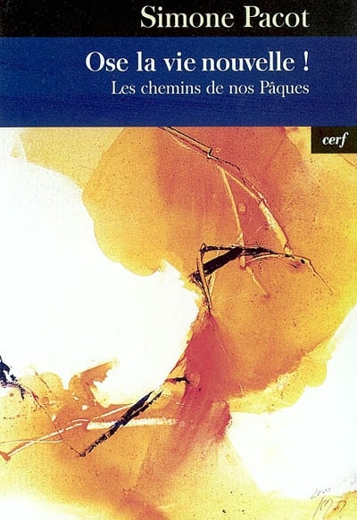 Couverture_Ose la vie nouvelle ! : les chemins de nos Pâques