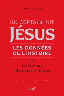Front cover_Jésus, un certain Juif : les données de l'histoire, Vol. 3. Attachements, affrontements, ruptures