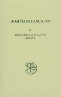 Front cover_Homélies pascales, Vol. 2. Trois homélies dans la tradition d'Origène