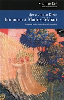 Couverture_Jetez-vous en Dieu ! : initiation à Maître Eckhart