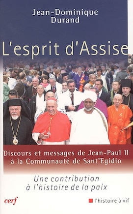 L' esprit d'Assise: discours et messages de Jean-Paul II à la communauté de Sant'Egidio