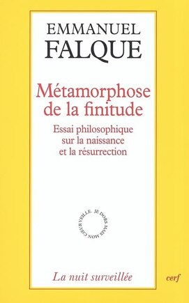 Métamorphose de la finitude: essai philosophique sur la naissance et la résurrection