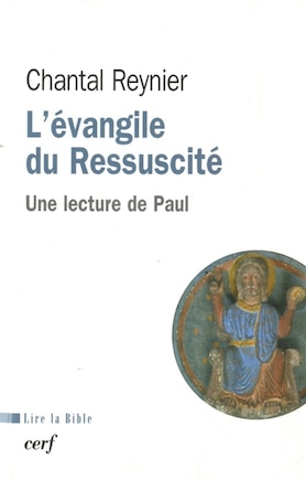 L' Evangile du ressuscité: une lecture de Paul