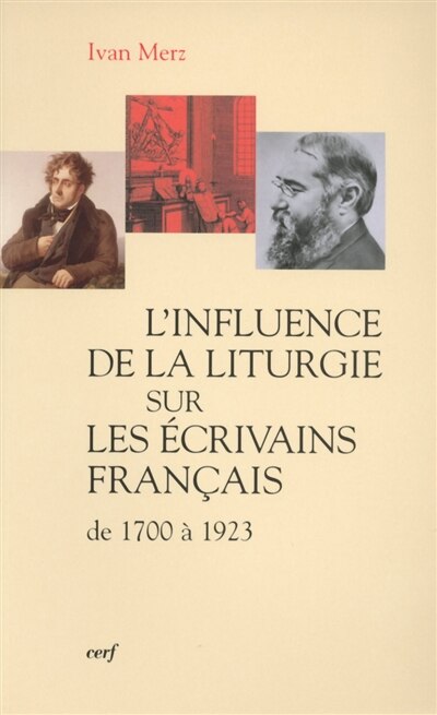 L' influence de la liturgie sur les écrivains français, de 1700 à 1923