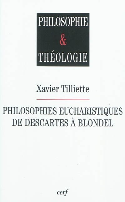 Couverture_Philosophies eucharistiques de Descartes &agrave; Blondel