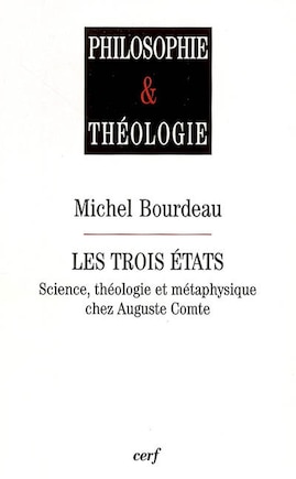 Les trois états: science, théologie et métaphysique chez Auguste Comte