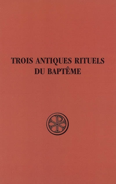 Couverture_Trois antiques rituels du bapt&ecirc;me