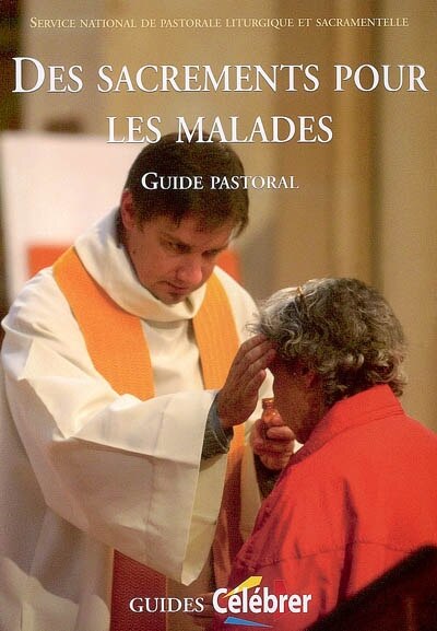 Couverture_Des sacrements pour les malades : guide pastoral