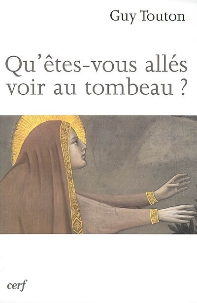 Front cover_Qu'êtes-vous allés voir au tombeau ?